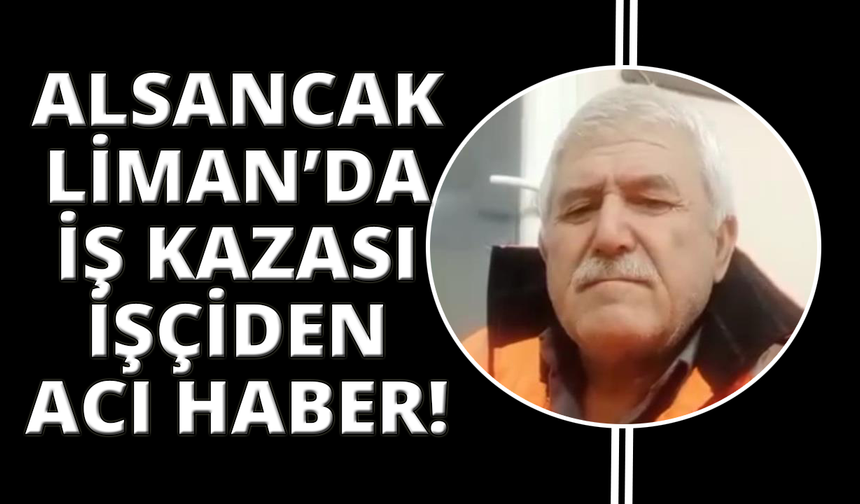 Alsancak Limanı’nda iş kazası