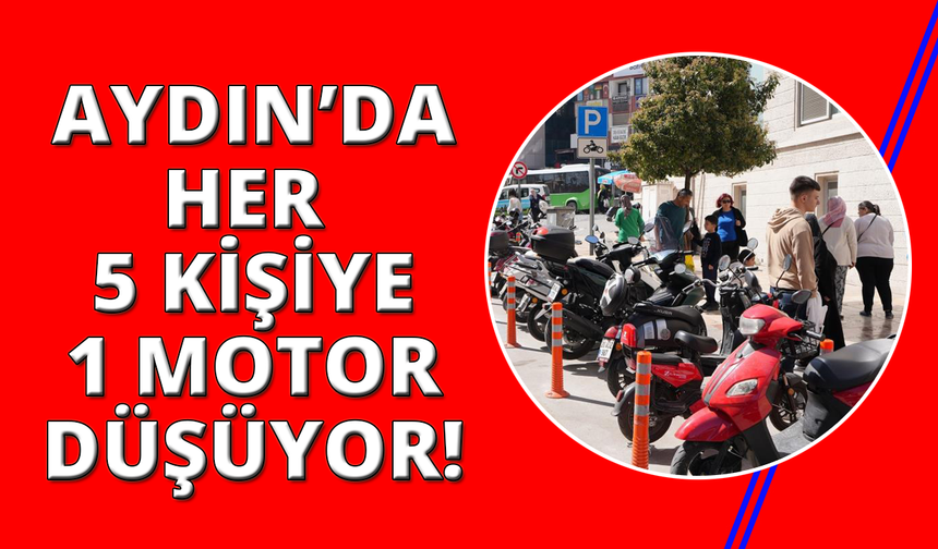 Aydın'da 5 kişiye bir motosiklet düşüyor
