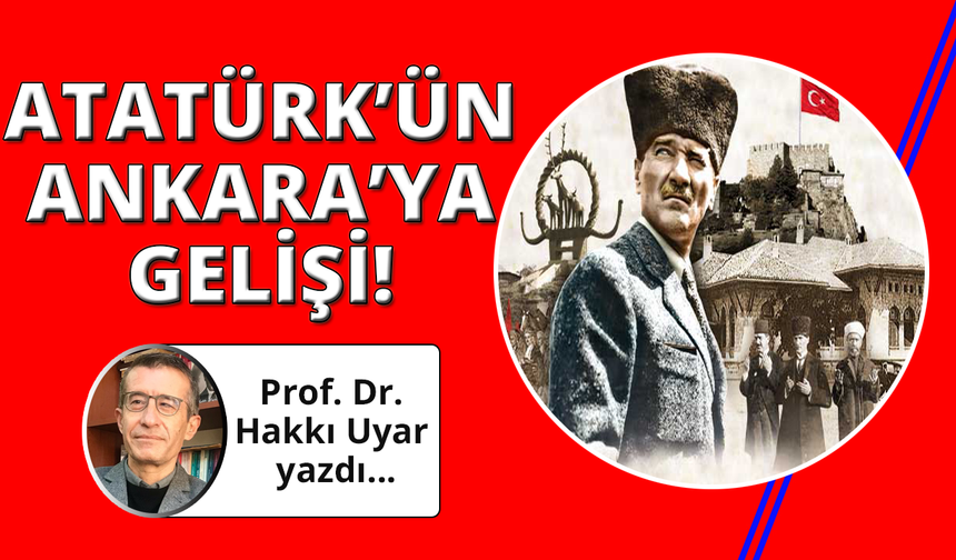 Atatürk’ün Ankara Yolculuğu