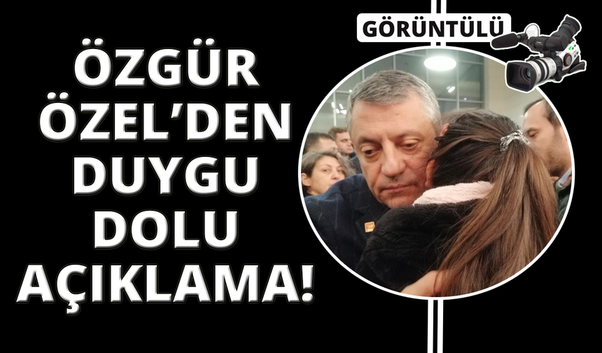Özgür Özel duygularına hakim olamadı