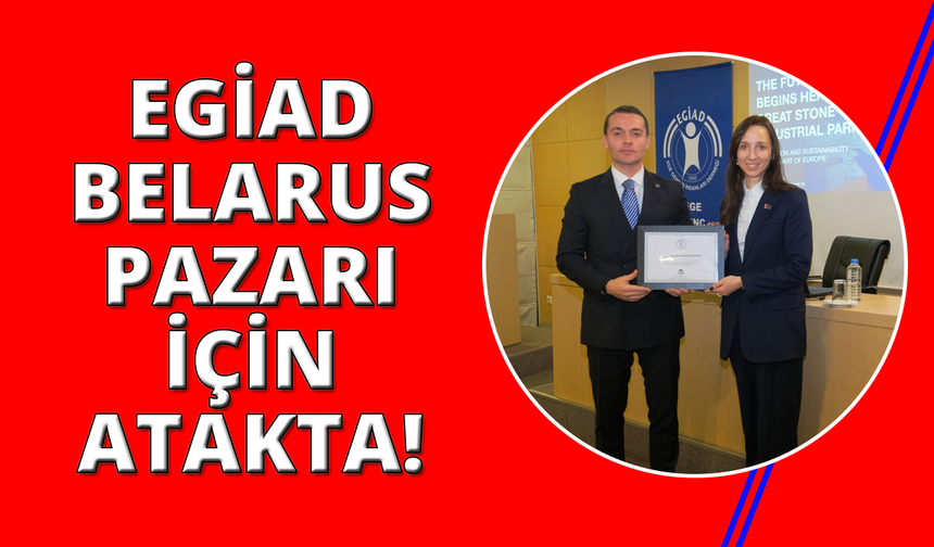 EGİAD’dan Belarus pazarına açılan kapı