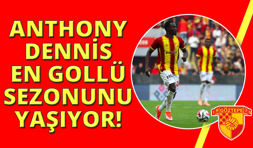 Anthony Dennis kariyerinin en golcü sezonunu yaşıyor