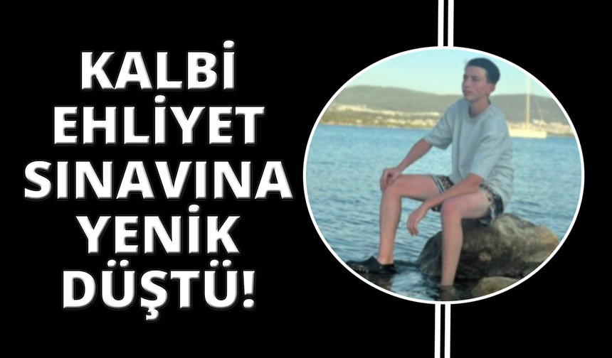 Ehliyet sınavında kalp krizi geçiren aday hayatını kaybetti