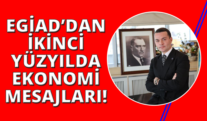 EGİAD'dan ekonomi mesajları