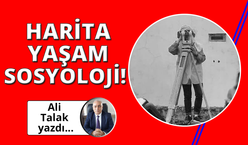 Hayatın Koordinatları ve Haritacılık Sosyolojisi!