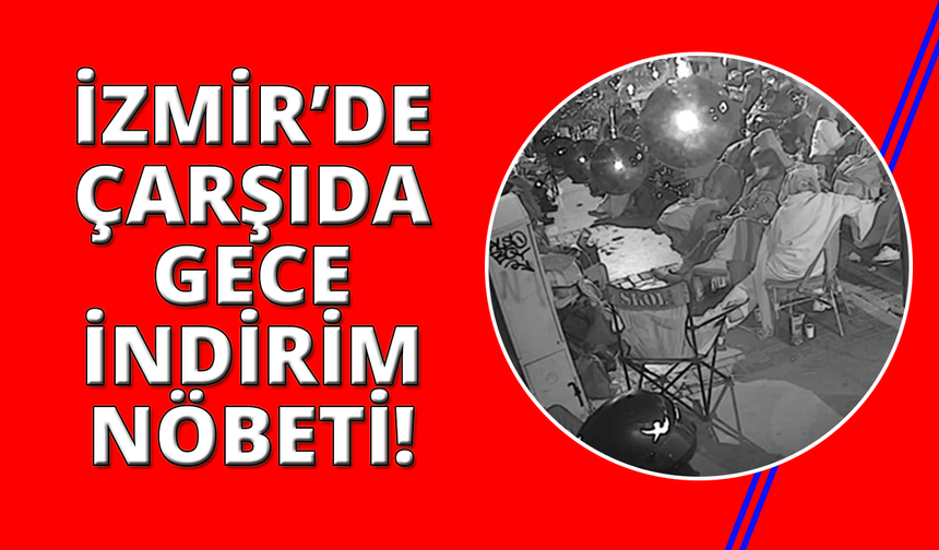 İzmir'de kamp sandalyeli, battaniyeli indirim nöbeti