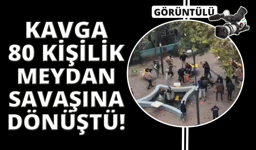 Kavga değil adeta meydan muharebesi