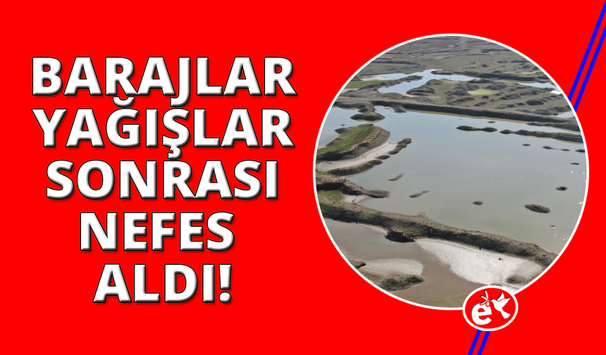 İzmir'de yağışlar barajlara nefes aldırdı