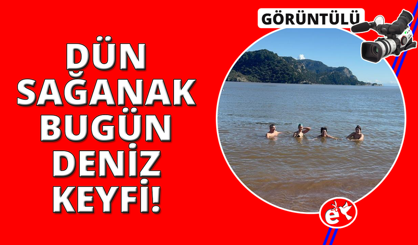 Muğla'da dün sağanak yağış, bugün deniz keyfi