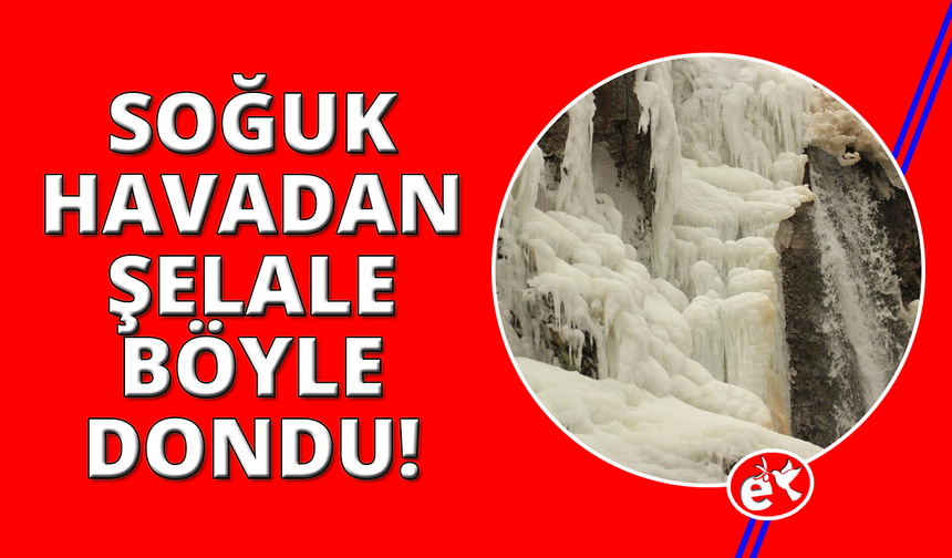 Donan şelalenin hayranlık uyandıran görüntüsü