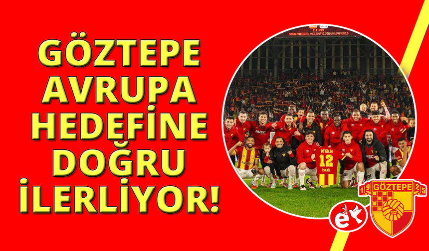 Göztepe, Avrupa hedefine emin adımlarla ilerliyor