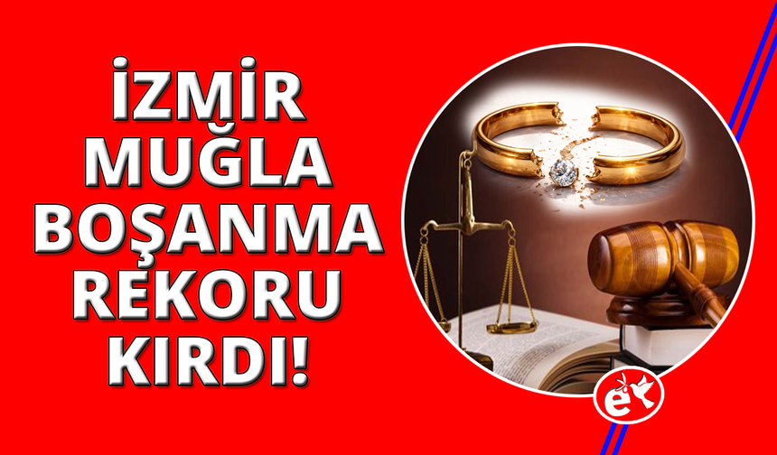 İzmir boşanma oranlarında Türkiye zirvesinde!