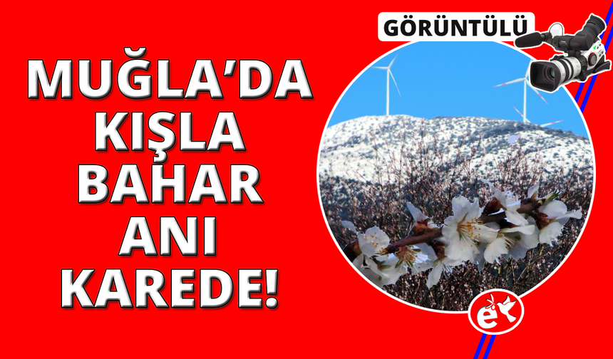 Muğla'da kış ve bahar aynı karede