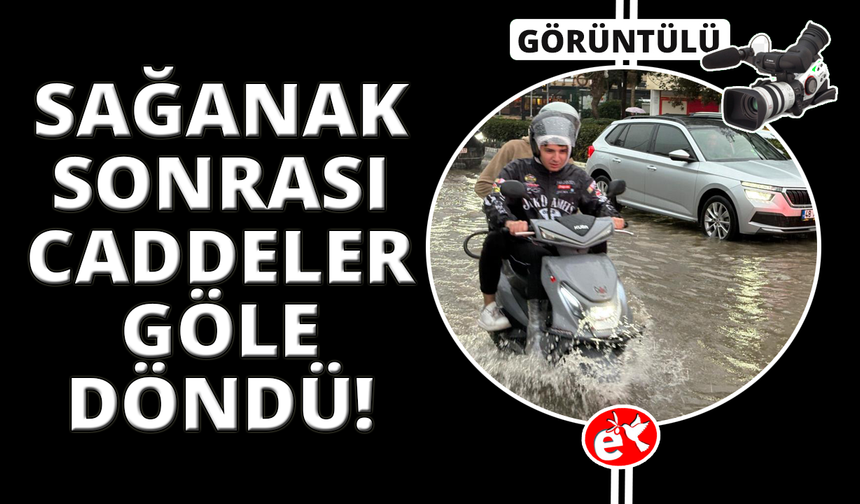İzmir'de sağanak yağış hayatı olumsuz etkiledi: Caddeler göle döndü