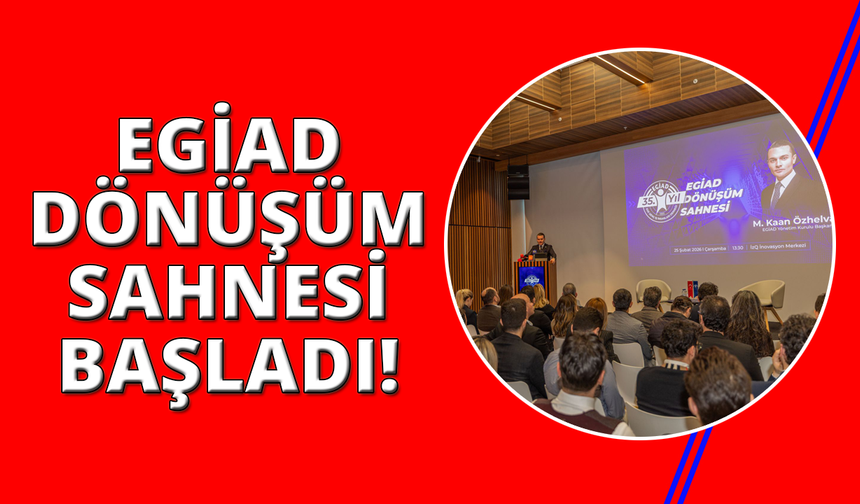 EGİAD Dönüşüm Sahnesi başladı