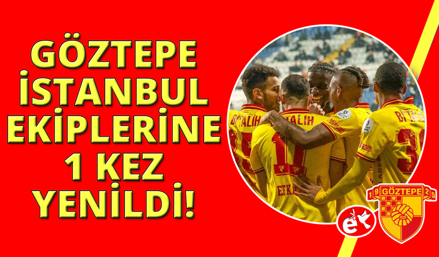 Göztepe, bu sezon İstanbul ekiplerine 1 kez kaybetti