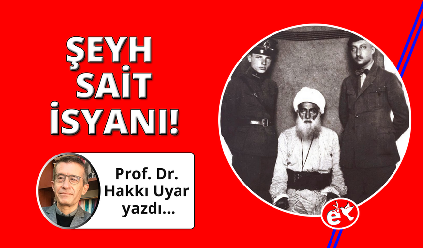 101. Yılında Şeyh Sait İsyanı