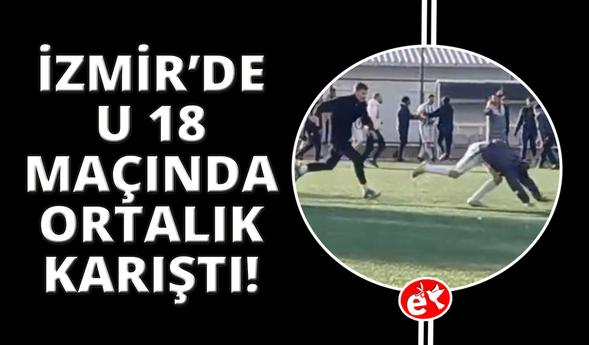 İzmir'de U18 maçında saha karıştı: Sandalyeler havada uçuştu