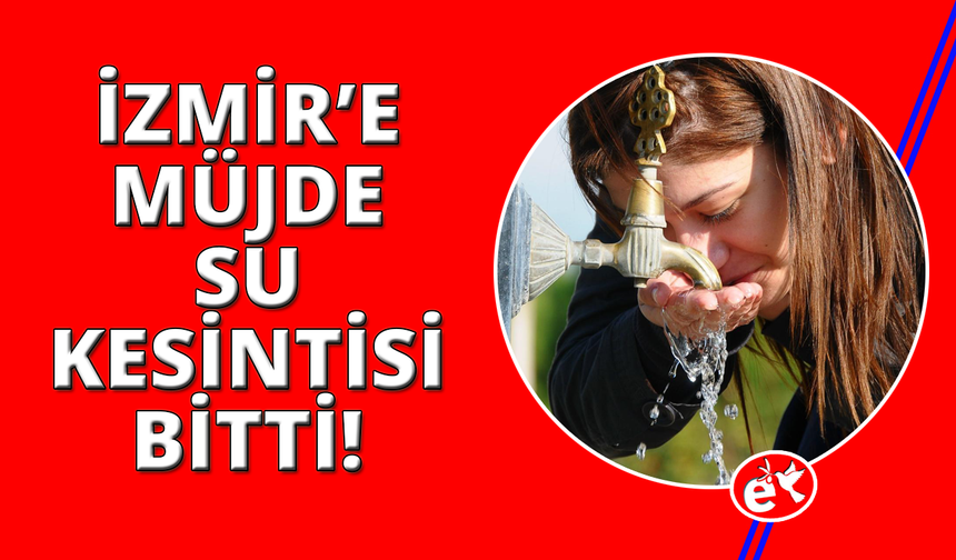 İzmir Tahtalı Barajı yükselişe geçti, gece kesintileri sona erdi