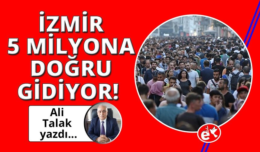 İzmir 5 Milyon Kişiyi Barındırır mı?