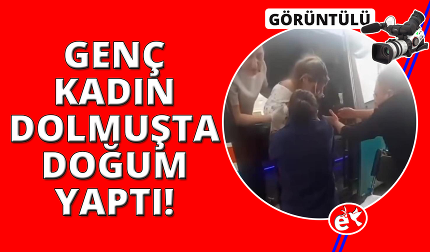 İzmir'de sancılanan kadın dolmuşta doğum yaptı