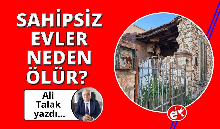 Sahipsiz Kalan Evler Neden Ölür?