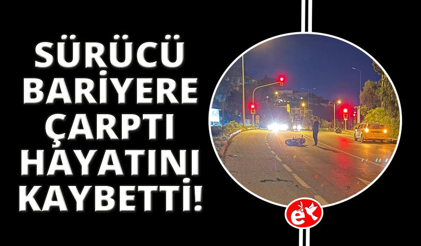 Motosiklet sürücüsü kazada yaşamını yitirdi