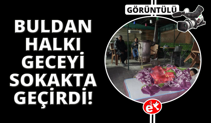 Buldan'da artçılardan korkan vatandaşlar dışarda sabahladı