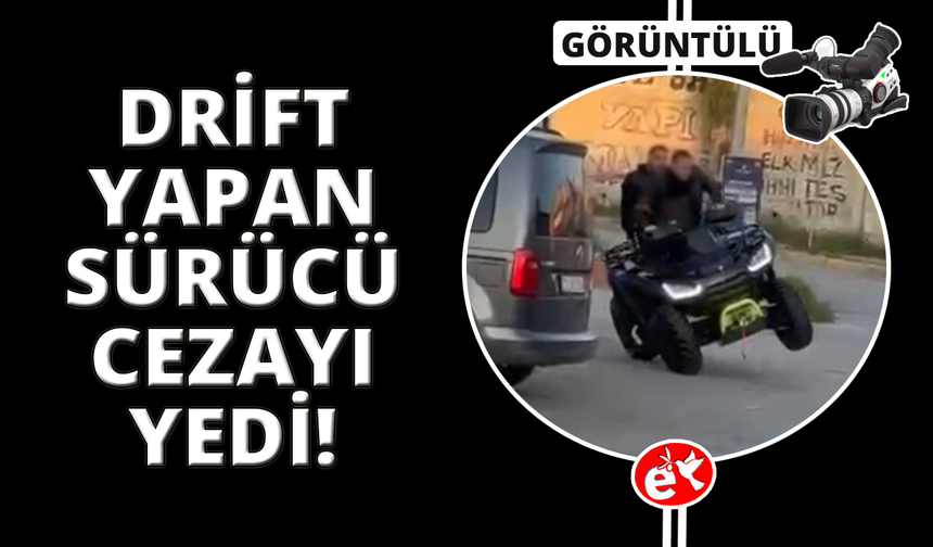 Drift yapan sürücü hem ehliyetinden oldu hem 146 bin lira ceza yedi