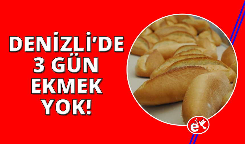 Denizli’de bayramda 3 gün ekmek üretilmeyecek