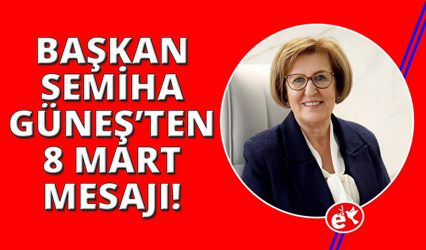 BASİFED Başkanı Güneş'ten 8 Mart mesajı