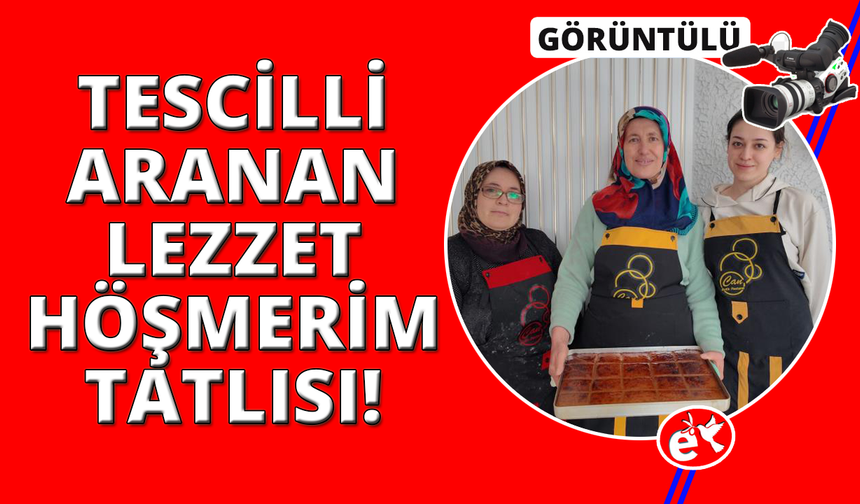 Tescilli lezzet 'höşmerim' sofraların vazgeçilmezi