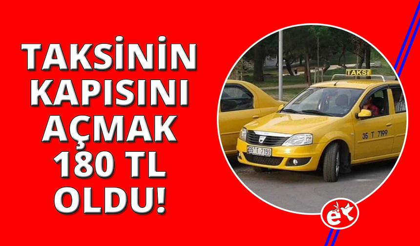 İzmir'de taksilerin indi bindi ücreti 180 lira oldu