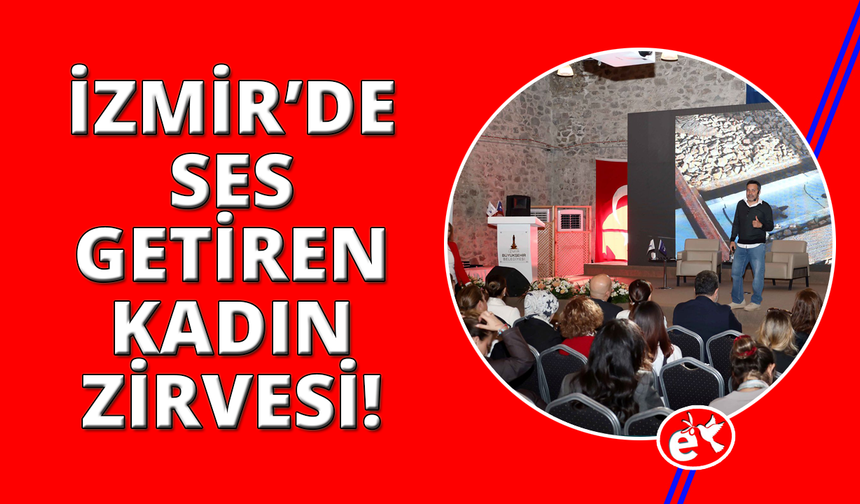 İzmir'de ses getiren "Kadın Zirvesi!