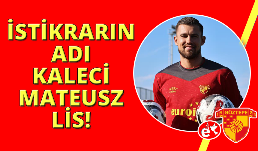 Göztepe'de istikrarın adı: Mateusz Lis