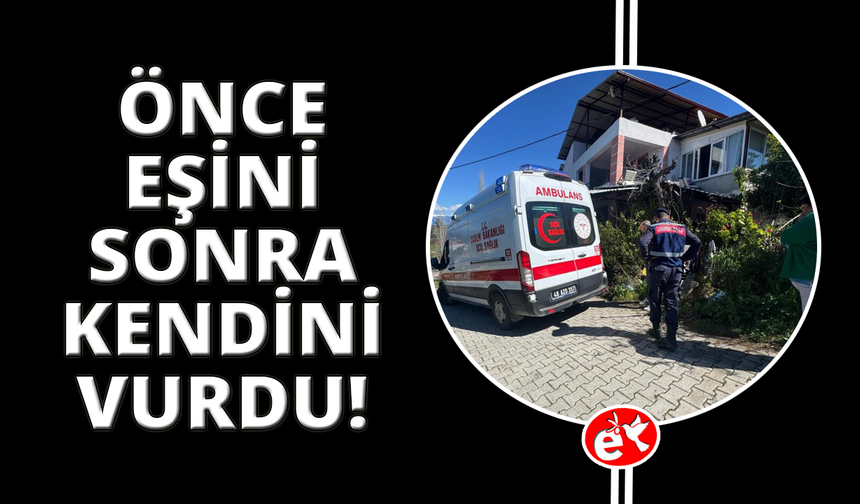 Muğla'da önce karısını, sonra kendini vurdu