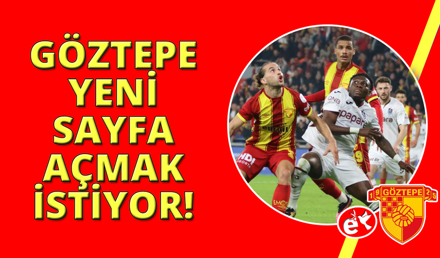 Göztepe'de hedef yeni bir sayfa açmak
