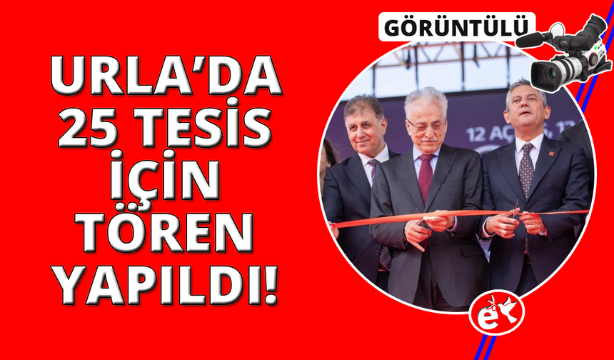 Urla'da 25 projenin açılış ve temel atma töreni