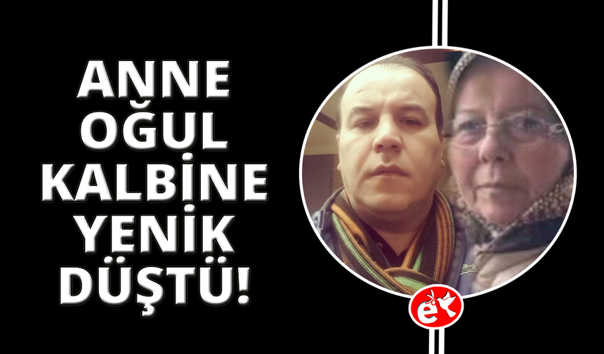 Kalp krizinden ölen oğlunun ardından 2 saat sonra hayatını kaybetti