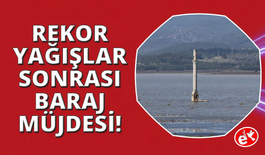 İzmir'de rekor yağışlar barajları doldurdu