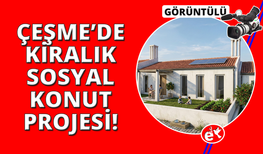 Çeşme'de kiralık sosyal konut projesi Hanem’in temeli atıldı