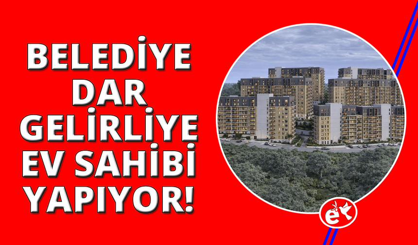 İzmir'de belediye 19 Bin TL'den başlayan taksitlerle ev sahibi yapıyor