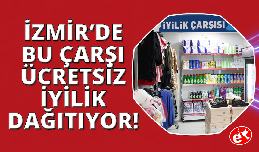 İzmir'in ilk 'İyilik Çarşısı' Bayraklı'da kapılarını açtı