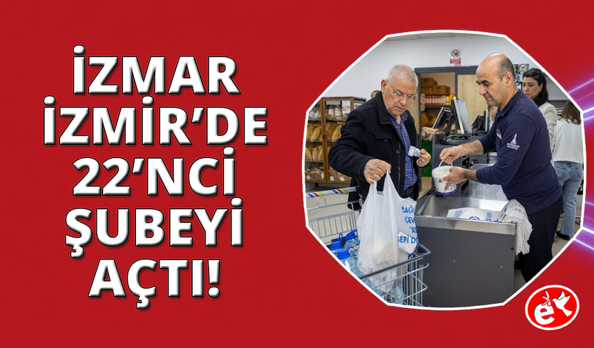 İZMAR 22'nci mağazasını açtı, iki yeni şube daha geliyor