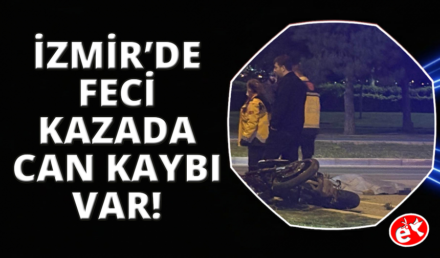 İzmir'de 18 yaşındaki motosiklet sürücüsü hayatını kaybetti