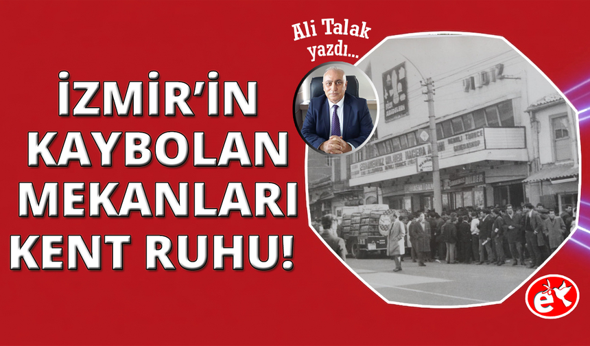 İzmir’in Kaybolan Mekanları ve Kent Ruhu