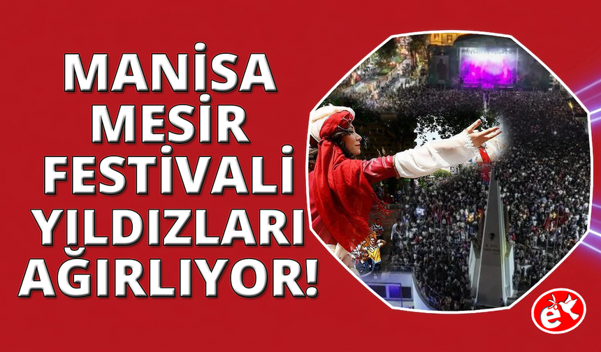 Uluslararası Manisa Mesir Macunu Festivali için geri sayım başladı