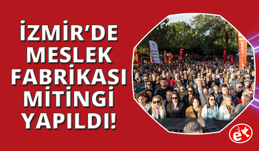 İzmir'de Meslek Fabrikası için miting yapıldı