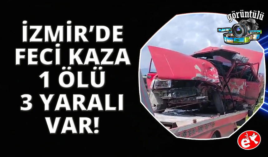 İzmir'de zincirleme kaza: 1 ölü, 3 yaralı