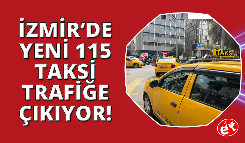İzmir’in çevre ilçelerine 115 yeni taksi geliyor